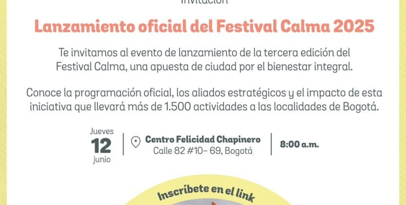La Secretaría de Cultura, Recreación y Deporte de Bogotá invita a los medios de comunicación comunitarios y alternativos al lanzamiento de la tercera edición del Festival Calma.